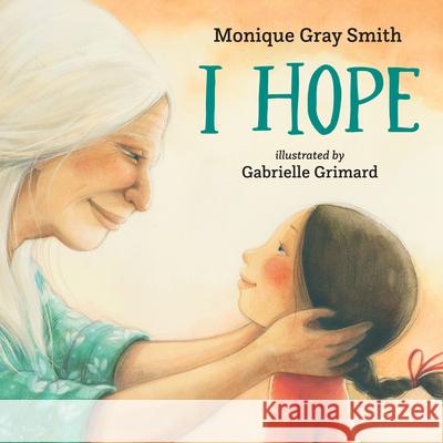 I Hope Monique Gra Gabrielle Grimard 9781459825932 Orca Book Publishers - książka