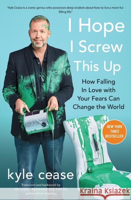 I Hope I Screw This Up: How Falling in Love with Your Fears Can Change the World Kyle Cease 9781501152108 North Star Way - książka