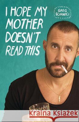 I Hope My Mother Doesn't Read This Greg Scarnici 9780692521472 Thought Catalog Books - książka