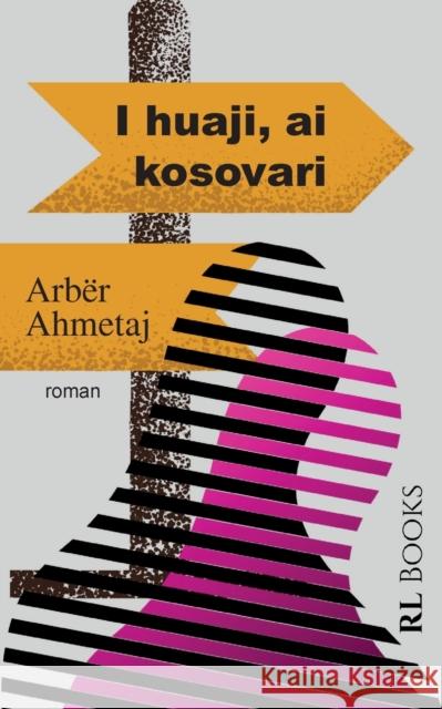 I huaji, ai kosovari Arb Ahmetaj 9789928324153 Rl Books - książka