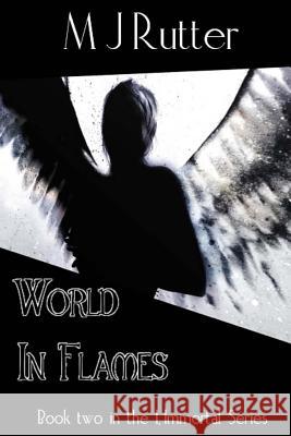 I, Immortal the Series, Book 2, World in Flames M. J. Rutter 9781511657167 Createspace - książka