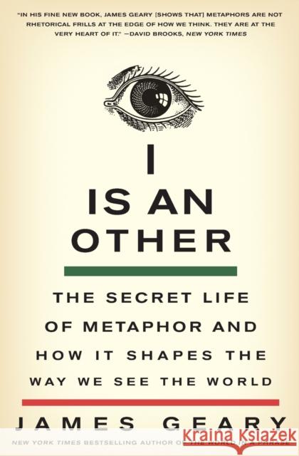 I Is an Other: The Secret Life of Metaphor and How It Shapes the Way We See the World Geary, James 9780061710292  - książka