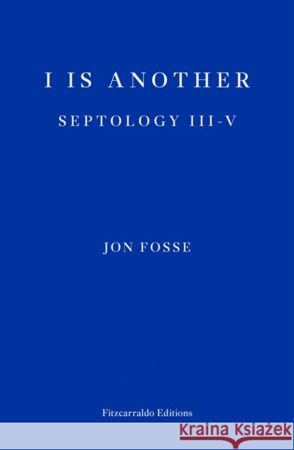 I is Another — WINNER OF THE 2023 NOBEL PRIZE IN LITERATURE: Septology III-V  9781913097387 Fitzcarraldo Editions - książka