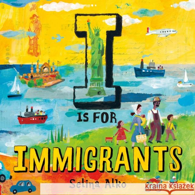 I Is for Immigrants Alko, Selina 9781250237866 Henry Holt & Company - książka