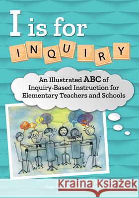 I Is for Inquiry: An Illustrated ABC of Inquiry-Based Instruction for Elementary Teachers and Schools Bruce Shore Mark Aulls Diana Tabatabai 9781618219879 Prufrock Press - książka