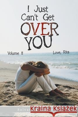 I Just Can't Get over You: Volume Ii Salvatore Cimorelli 9781664189737 Xlibris Us - książka