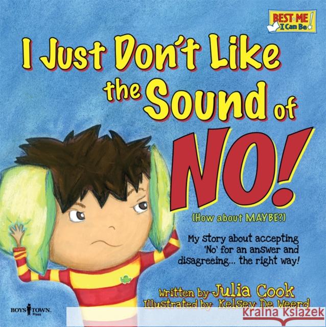 I Just Don't Like the Sound of No!: My Story about Accepting No for an Answer and Disagreeing the Right Way!volume 2 Julia (Julia Cook) Cook 9781934490259 Boys Town Press - książka