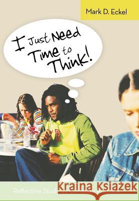I Just Need Time to Think!: Reflective Study as Christian Practice Eckel, Mark D. 9781490819396 WestBow Press - książka