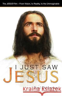 I Just Saw Jesus: The JESUS Film - From Vision, to Reality, to the Unimaginable Eshleman, Paul 9781622453641 Aneko Press - książka
