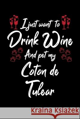 I Just Wanna Drink Wine And Pet My Coton De Tulear Hopeful Designs 9781087442297 Independently Published - książka