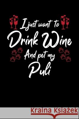 I Just Wanna Drink Wine And Pet My Puli Hopeful Designs 9781087454634 Independently Published - książka