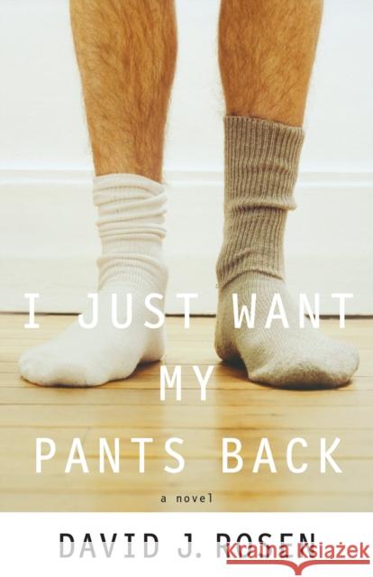 I Just Want My Pants Back David Rosen 9780767927949 Broadway Books - książka