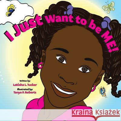 I Just Want to be Me Tucker, Lakisha L. 9780692924341 5 Generations - książka