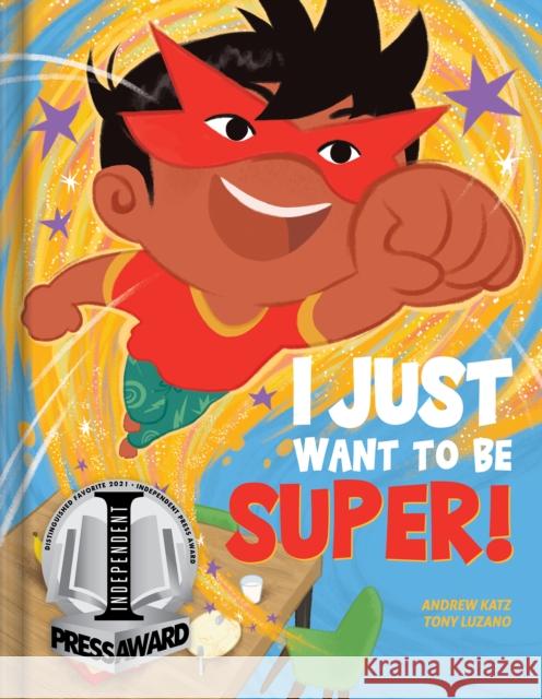 I Just Want to Be Super! Katz, Andrew 9782898021930 Crackboom! Books - książka