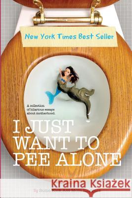 I Just Want to Pee Alone J Peopl J Peopl Kim Bongiorno 9780988408036 @Throat_punch Books - książka