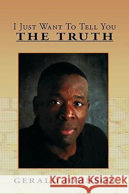 I Just Want to Tell You the Truth Johnson, Gerald 9781452054421 Authorhouse - książka