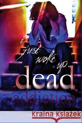 i just woke up dead: hell / highs / hope Dungan, Layne 9781517667276 Createspace Independent Publishing Platform - książka