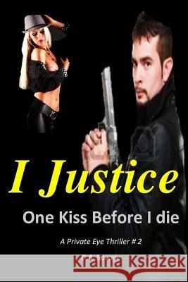 I Justice: One Kiss Before I Die B. a. Savage 9781518771521 Createspace - książka