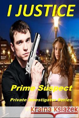 I Justice: Prime Suspect: Private Investigator Series B. a. Savage 9781530317851 Createspace Independent Publishing Platform - książka