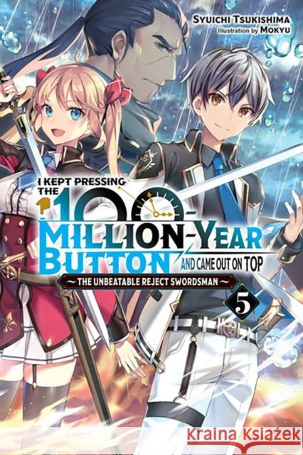 I Kept Pressing the 100-Million-Year Button and Came Out on Top, Vol. 5 (light novel) Syuichi Tsukishima 9781975343187 Yen on - książka