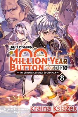 I Kept Pressing the 100-Million-Year Button and Came Out on Top, Vol. 8 (light novel) Syuichi Tsukishima 9781975370091 Yen on - książka