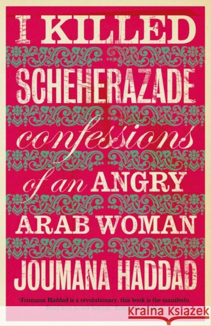 I Killed Scheherazade: Confessions of an Angry Arab Woman Joumana Haddad 9780863564277 Saqi Books - książka