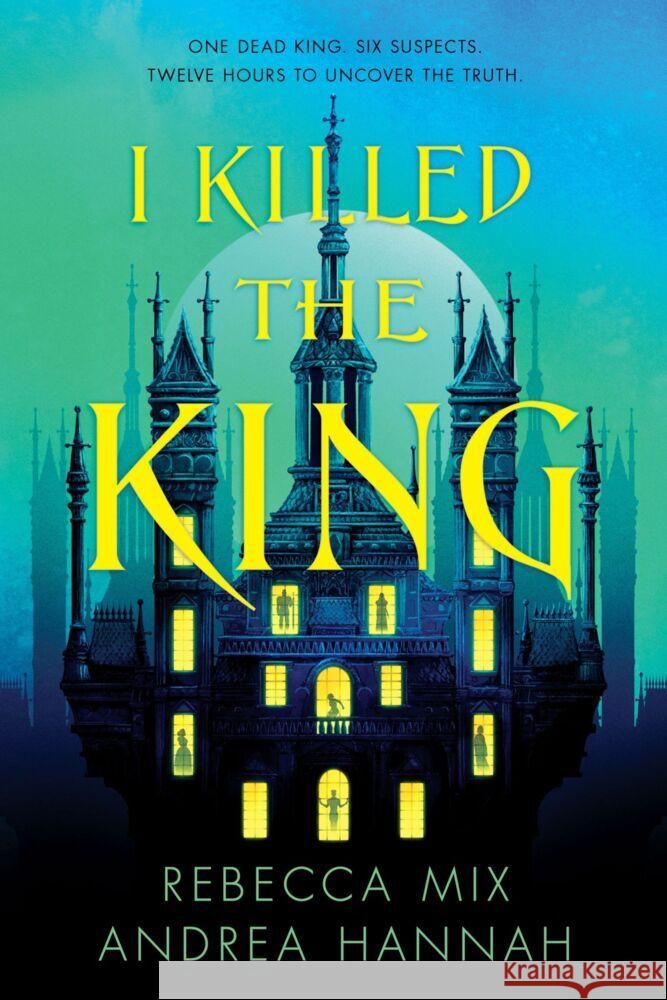 I Killed the King Rebecca Mix Andrea Hannah 9780063379619 Storytide - książka