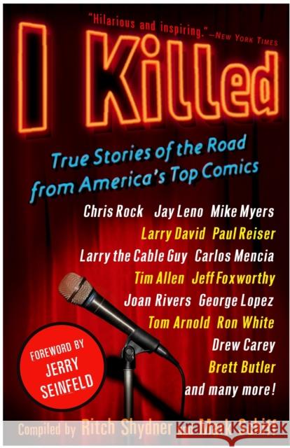 I Killed: True Stories of the Road from America's Top Comics Shydner, Ritch 9780307382290 Three Rivers Press (CA) - książka