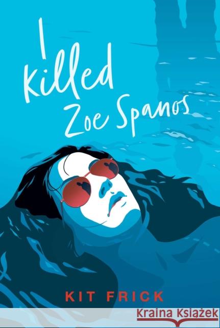 I Killed Zoe Spanos Kit Frick 9781534449701 Margaret K. McElderry Books - książka