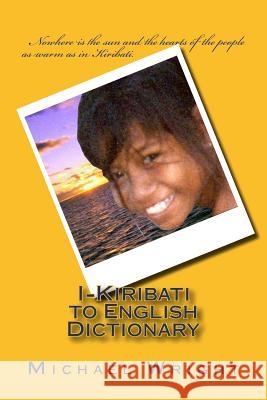 I-Kiribati to English Dictionary MR Michael Wright 9781456411442 Createspace Independent Publishing Platform - książka