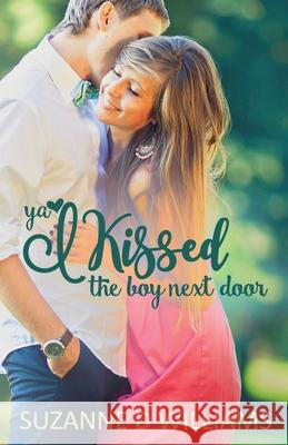 I Kissed The Boy Next Door Williams, Suzanne D. 9781516879472 Createspace - książka