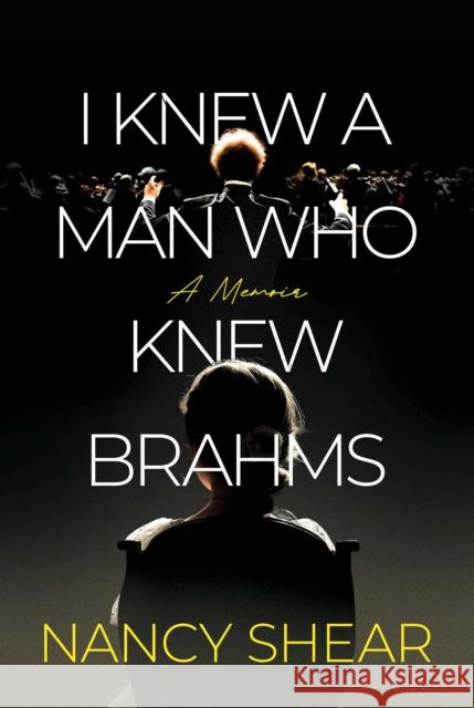 I Knew a Man Who Knew Brahms Nancy Shear 9798888456620 Post Hill Press - książka
