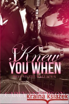 I Knew You When: Beyond The Wallace's Anderson, Carey 9780692860861 Carey Anderson - książka