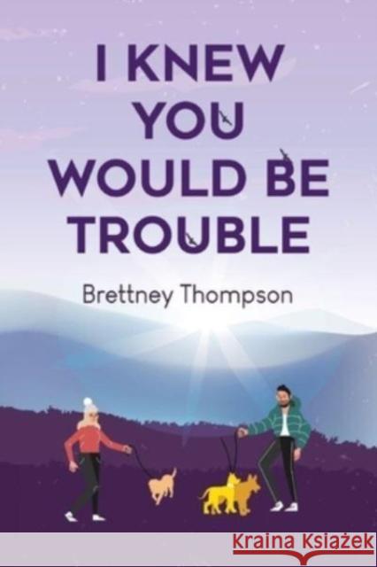 I Knew You Would Be Trouble Brettney Thompson 9781800168480 Pegasus Elliot Mackenzie Publishers - książka