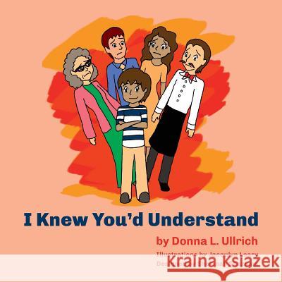 I Knew You'd Understand Donna Ullrich Jacqulyn Leary Shekinah Shazaam 9780692818008 Ullrich Ink Publishing - książka