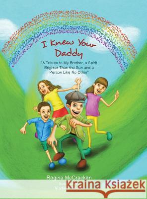I Knew Your Daddy: A Tribute to My Brother, a Spirit Brighter Than the Sun and a Person Like No Other Regina McCracken 9781496952127 Authorhouse - książka