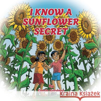 I Know a Sunflower Secret Gloria Gardner, Eric M Strong 9798886791006 Luminare Press - książka