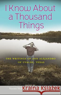 I Know about a Thousand Things: The Writings of Ann Alejandro of Uvalde, Texas Naomi Shiha Marion Winik 9781648432408 Texas A&M University Press - książka