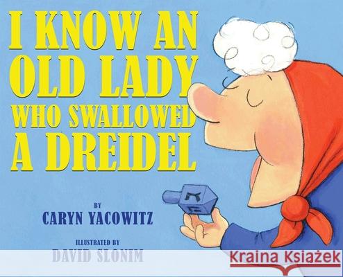 I Know an Old Lady Who Swallowed a Dreidel Caryn Yacowitz David Slonim 9780439915304 Arthur A. Levine Books - książka