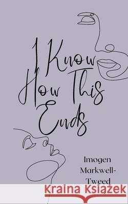 I Know How This Ends Imogen Markwell-Tweed 9781094409481 Bryant Street Shorts - książka