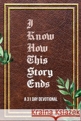 I Know How This Story Ends: a 31 day devotional Discovery Church 9781658289283 Independently Published - książka