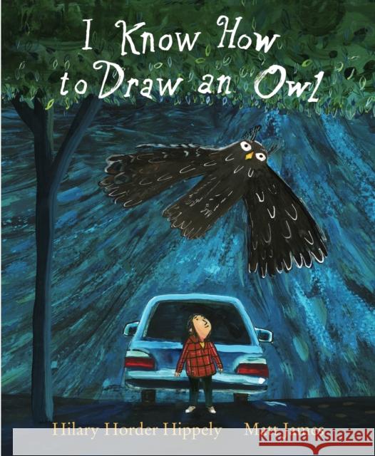 I Know How to Draw an Owl Hilary Horder Hippely Matt James 9780823456666 Neal Porter Books - książka