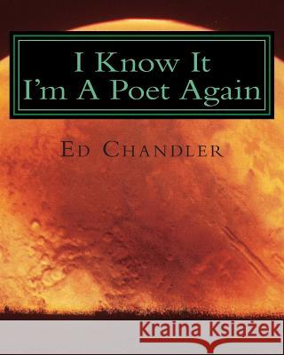 I Know It I'm A Poet Again Chandler, Ed 9781514718407 Createspace - książka