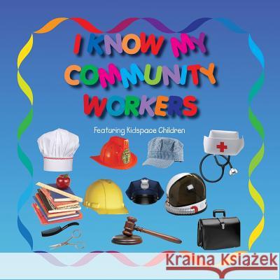 I Know my Community Workers: With Kidspace Children Marconi, Gloria 9781979771788 Createspace Independent Publishing Platform - książka