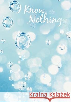 I Know Nothing Denise J. Wilson 9781452565231 Balboa Press - książka