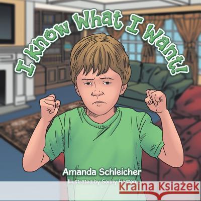 I Know What I Want! Amanda Schleicher 9781504923156 Authorhouse - książka