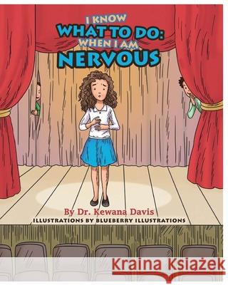 I Know What to Do: When I Am Nervous Blueberry Illustrations Kewana Davis 9781735282602 Kewana M Davis - książka