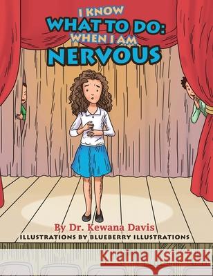 I Know What To Do: When I Am Nervous Kewana Davis Blueberry Illustrations 9781735282626 Kewana M Davis - książka