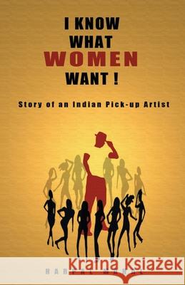 I Know What Women Want! Harpal Mahal 9789380349893 Srishti Publishers - książka