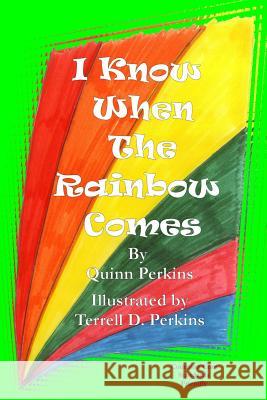 I know when the rainbow comes Perkins, Terrell D. 9780985162801 Soulful Storytellers Incorporated - książka
